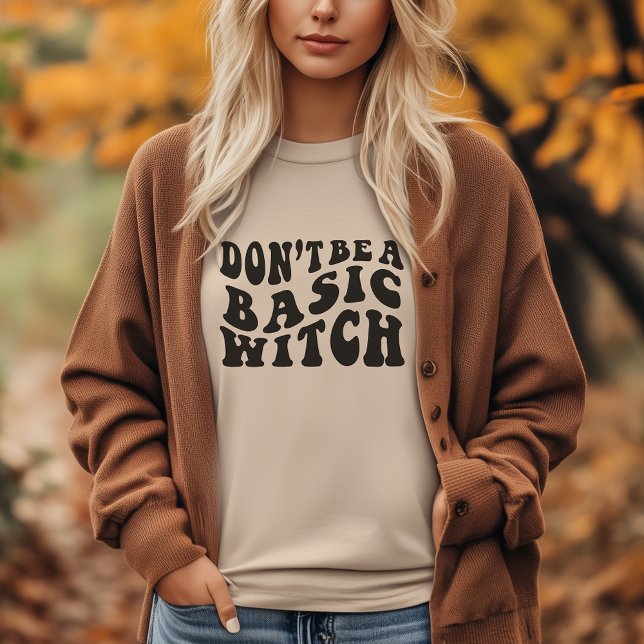 Ne sois pas une sorcière de base T-shirt - Drôle H (Don't be a basic witch)