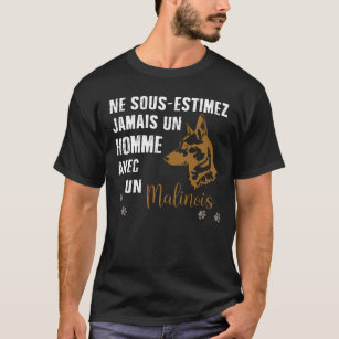 Ne sous-Estimez jamais Un Homme avec Un Malinois T-Shirt