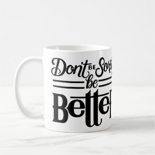 Ne soyez pas tasse désolée