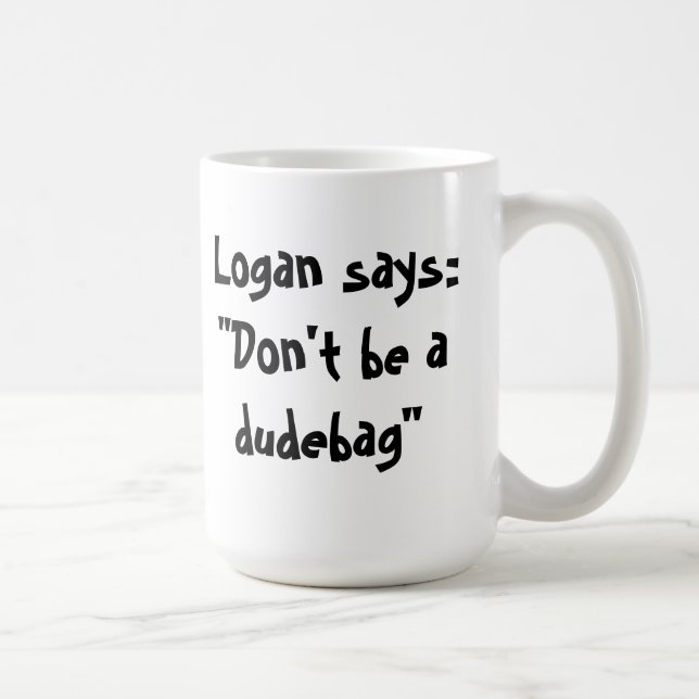 Ne soyez pas une tasse de dudebag ! (Droite)