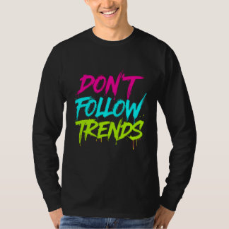 Ne Suivez Pas Les Tendances – T-Shirt Manches Long