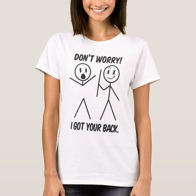 Ne t'inquiète pas, j'ai ton T-shirt Drôle (Devant)