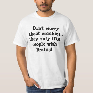 Ne vous inquiétez pas des zombis. T-shirt