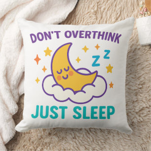 Ne vous tracassez pas, il suffit de dormir Coussin