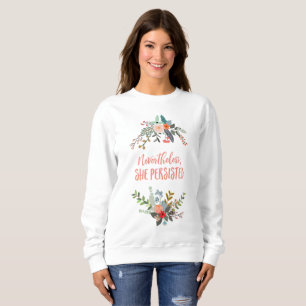 Néanmoins, elle a persisté sweatshirt