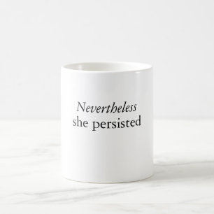 Néanmoins elle a persisté tasse de déclaration