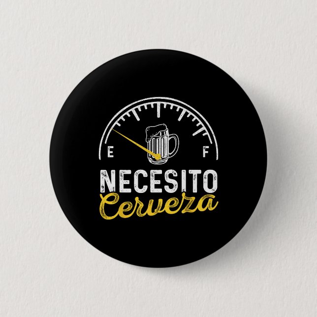 Necesito Cerveza Lustige Sprüche Mexican I Need Be Button (Vorderseite)