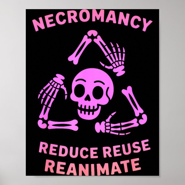 Necromancy Reduce Reuse Reanimate Skeleton Design  Poster (Vorne)