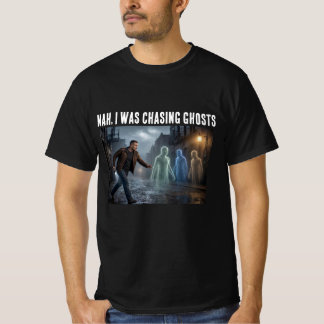 Nee, ich jagte Geister  T-Shirt