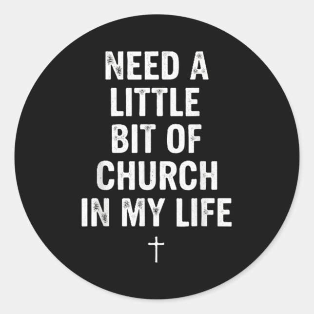 Need A Little Bit Of Church In My Life Tee _ Relig Runder Aufkleber (Vorderseite)