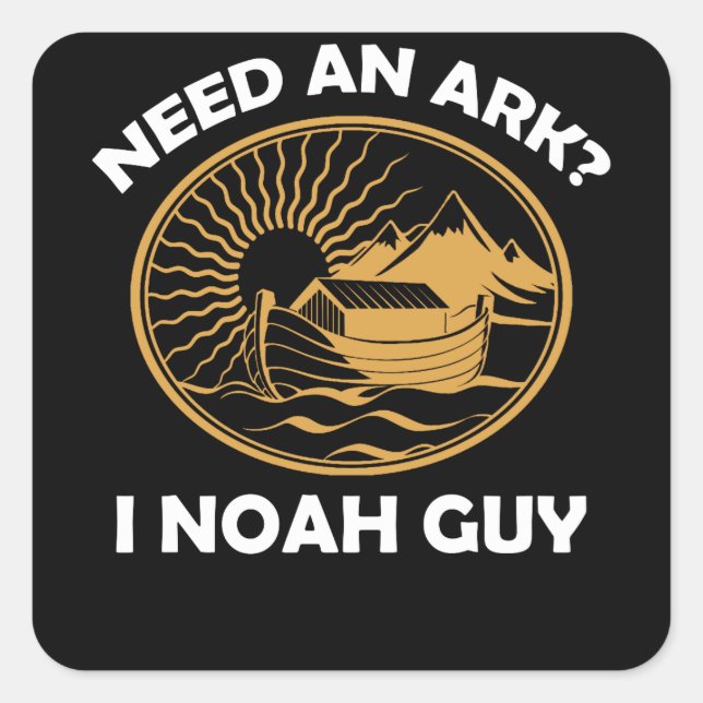 Need An Ark I Noah Guy Christian Pun Quadratischer Aufkleber (Vorderseite)