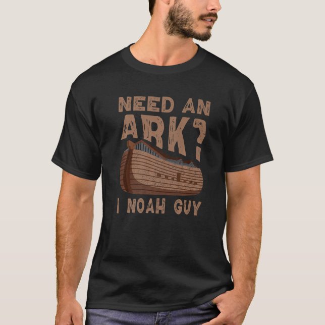 Need an Ark I Noah Guy Funny Christian Men Women P T-Shirt (Vorderseite)