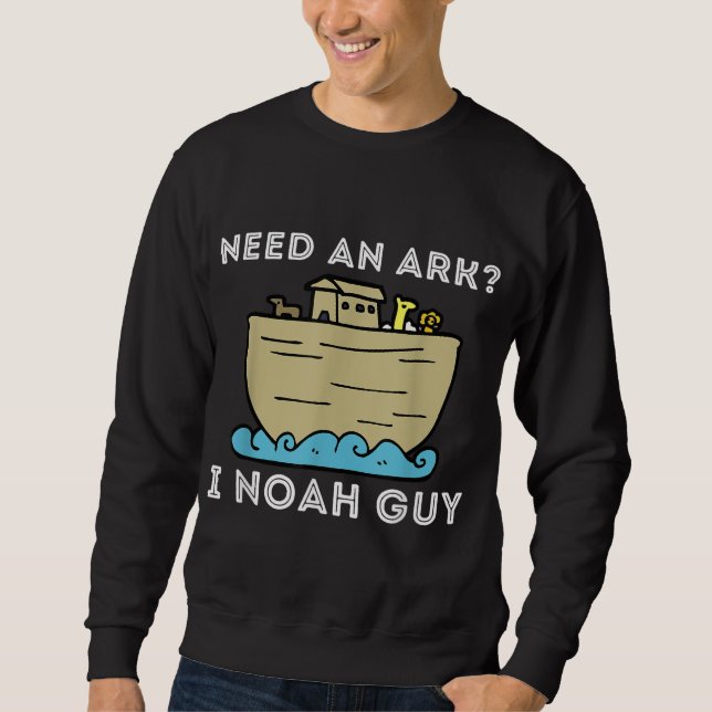 Need An Ark I Noah Typ - Funny Christlich Bible &  Sweatshirt (Vorderseite)