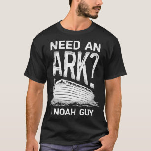 Need an Ark I Noah Typ Funny Christlich Men Frauen T-Shirt