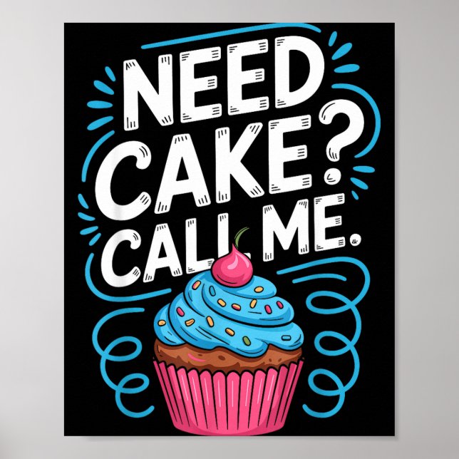 Need Cake Call Me Funny Baking Quote For Home Bake Poster (Vorne)
