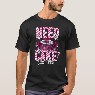 Need Cake nennen mich Dessert Food Baker Konditore T-Shirt