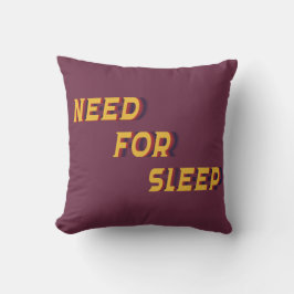 Need for Sleep Throw Pillow Kissen
