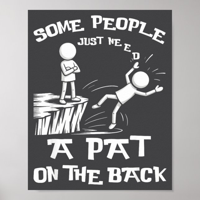 Need Sarcasm Pat Just Humor Back People Some Stick Poster (Vorne)