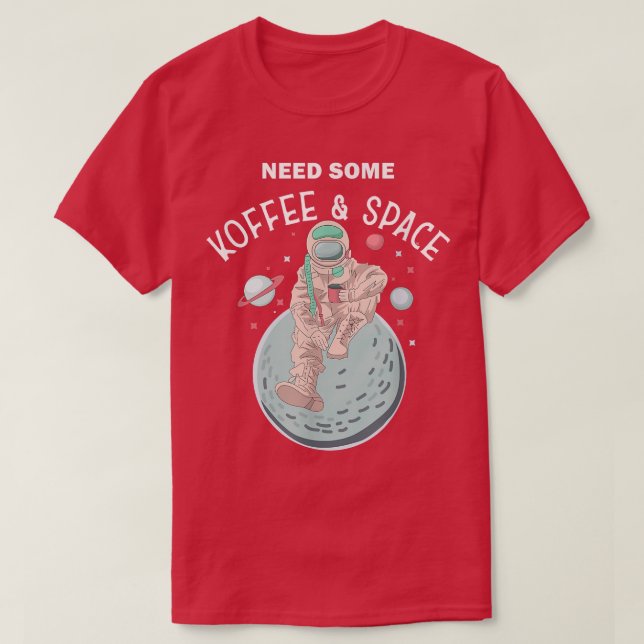Need some Coffee Space Funny Morning Group Astrona T-Shirt (Design vorne)