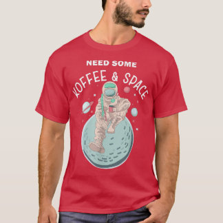 Need some Coffee Space Funny Morning Group Astrona T-Shirt