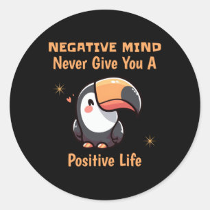 Negative Gedanken geben Ihnen nie einen positiven Runder Aufkleber