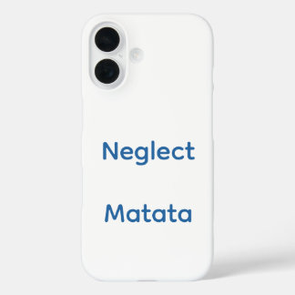 Neglect Matata bedeutet, Sorgen zu ignorieren. iPhone 16 Hülle