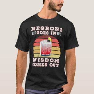 Negroni kommt aus Weisheit T-Shirt
