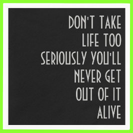 Nehmen Sie das Leben nicht zu ernst Serviette