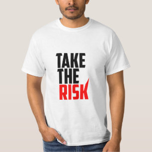 Nehmen Sie das Risiko ein - Motivierend T - Shirt