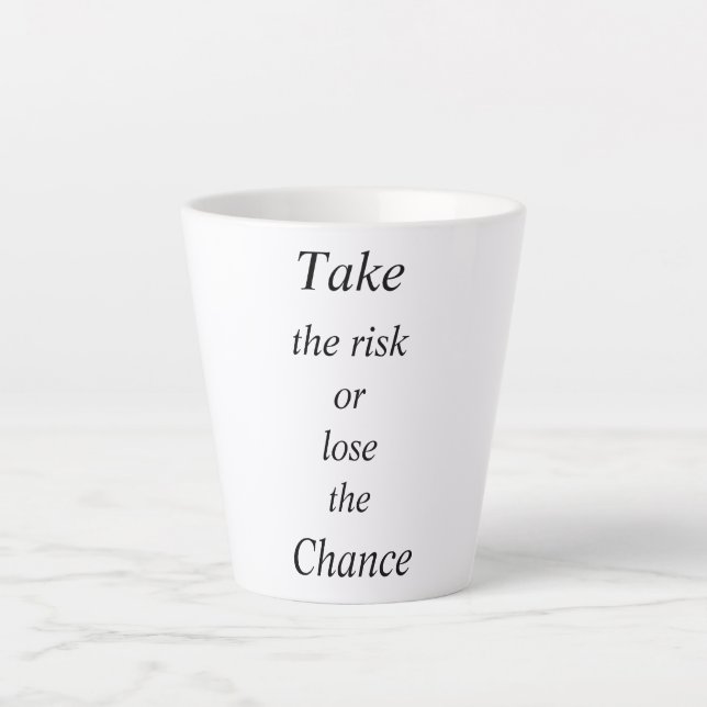 Nehmen Sie das Risiko oder verlieren Sie die Chanc Milchtasse (Vorderseite)