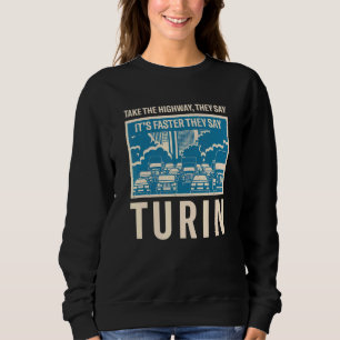 Nehmen Sie die Autobahn Turin Coworker Italy Colle Sweatshirt