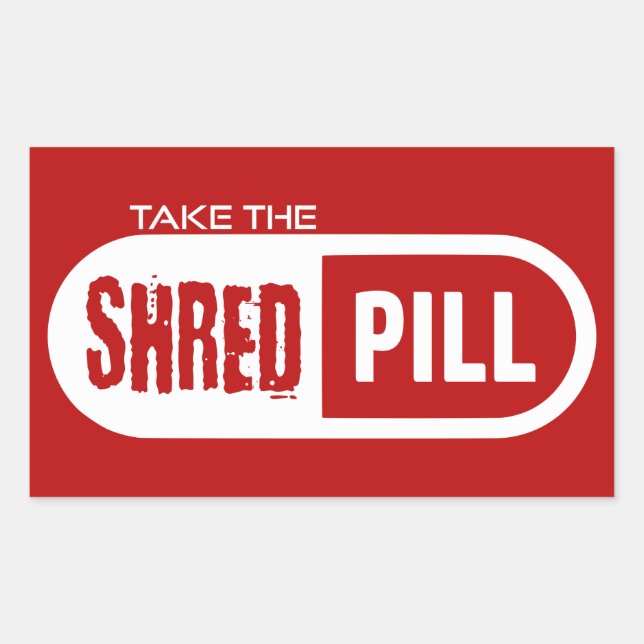 Nehmen Sie die Shred-Pille Rechteckiger Aufkleber (Vorderseite)