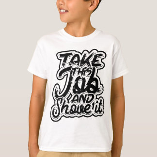 Nehmen Sie diesen Job und zeigen Sie ihn - Lehrer  T-Shirt