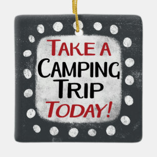 Nehmen Sie ein Camping-Trip Heute Ornament