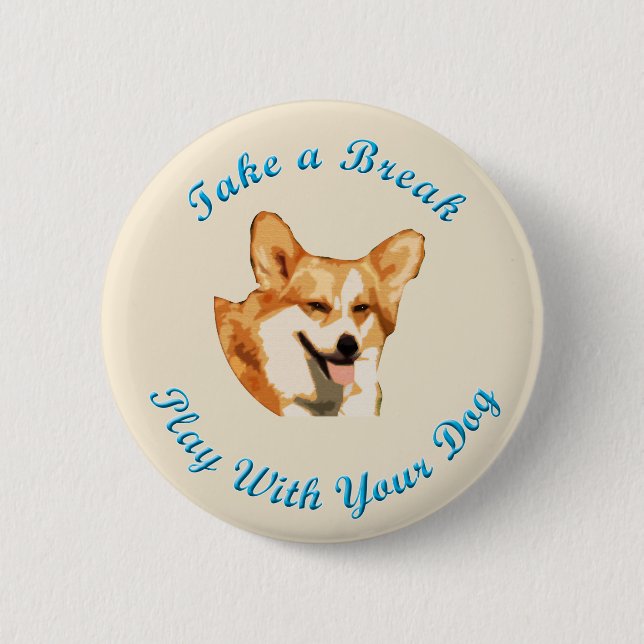 Nehmen Sie einen Bruch (Pembroke-WaliserCorgi) Button (Vorderseite)