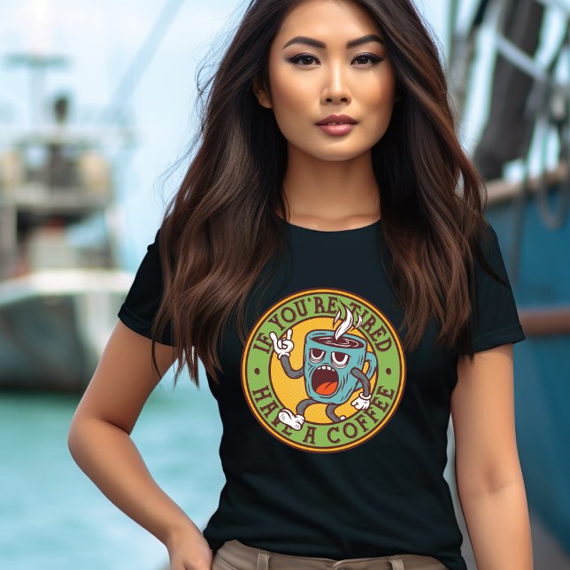 Nehmen Sie einen Kaffee, wenn Sie müde T - Shirt s (Von Creator hochgeladen)