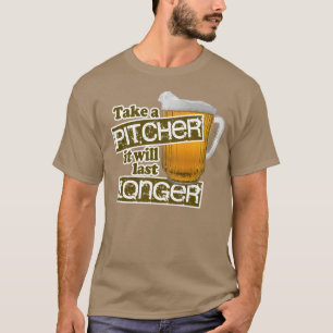 Nehmen Sie einen Krug, den er länger dauert T-Shirt