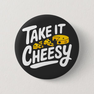 Nehmen Sie es Cheesy - Fun Chei Print for Cheese L Button