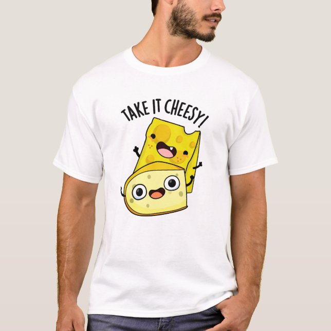 Nehmen Sie es Cheesy Funny Food Puff T-Shirt (Vorderseite)