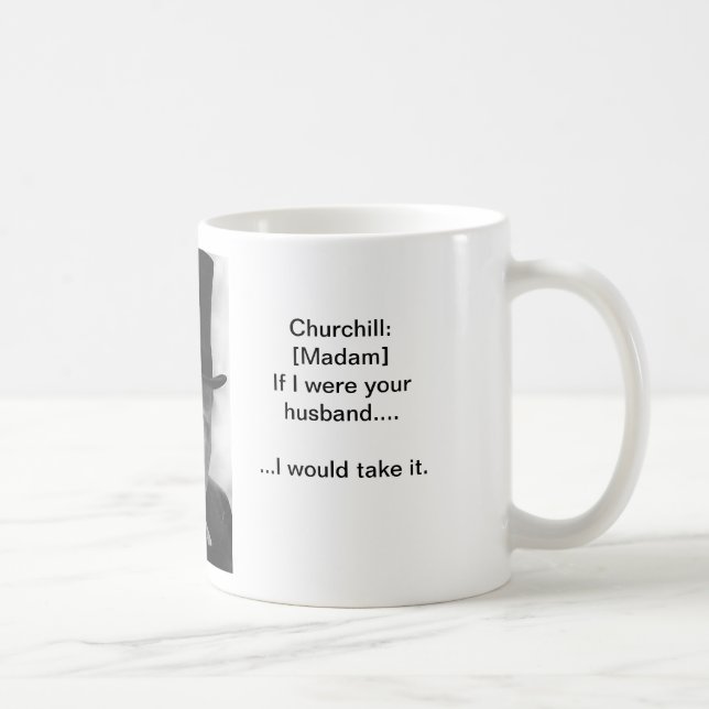 Nehmen Sie es mögen einen Mann - Churchill Tasse (Rechts)
