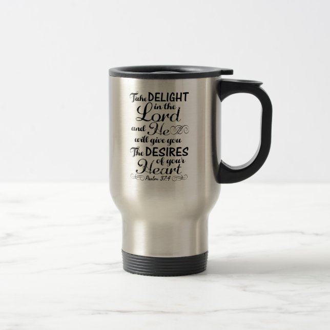 Nehmen Sie Freude im Lord Psalm 37 4 Bibelverse Reisebecher (Rechts)