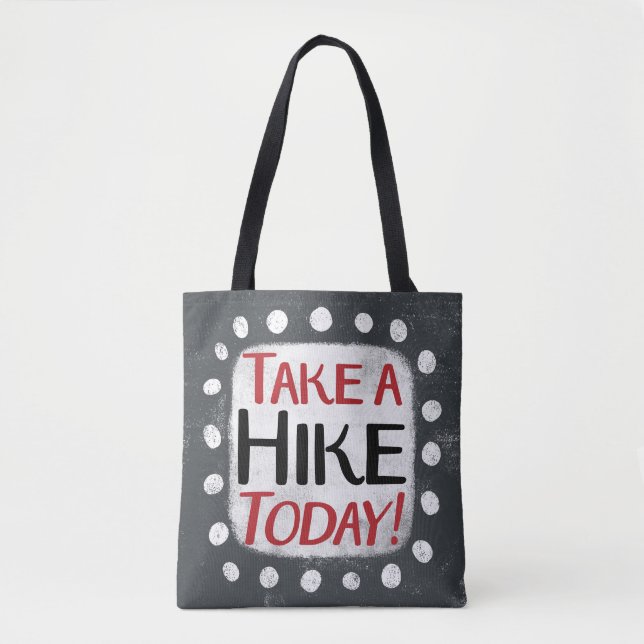 Nehmen Sie heute eine Wanderung Tasche (Vorderseite)