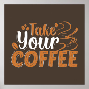 Nehmen Sie Ihr Kaffeepulver Poster