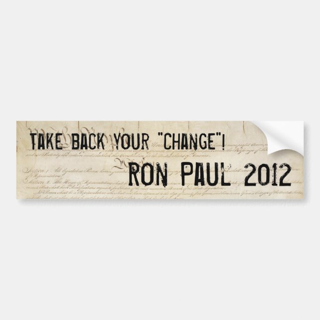 "Nehmen Sie Ihre Änderung" Ron Paul 2012 zurück Autoaufkleber (Vorne)