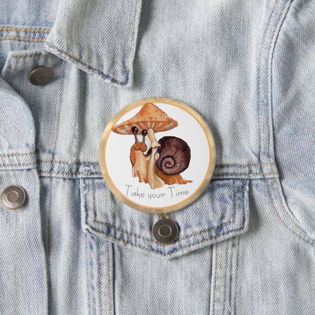 Nehmen Sie Ihre Zeit-Pilz-Schnecke Button (Beispiel)