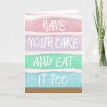 Nehmen Sie Ihren Kuchen!