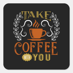 Nehmen Sie Kaffee mit Quadratischer Aufkleber