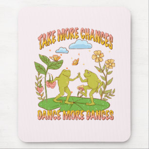 Nehmen Sie mehr Chancen, tanzen Sie mehr Tanz Mousepad
