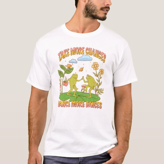 Nehmen Sie mehr Chancen, tanzen Sie mehr Tanz T-Shirt (Vorderseite)