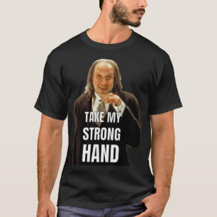 NEHMEN SIE MEINE STARKE HAND T-Shirt